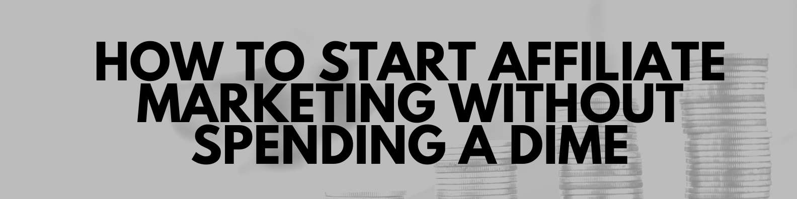 How to Start Affiliate Marketing Without Spending a Dime